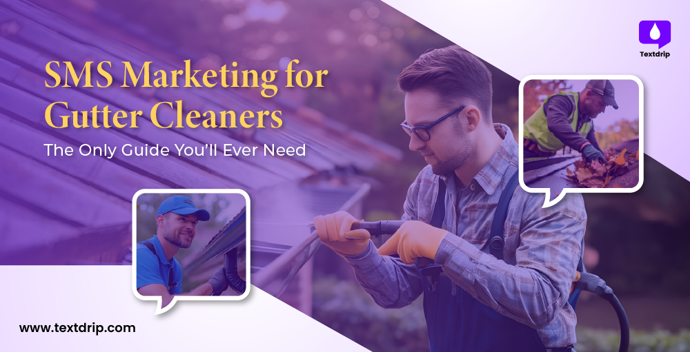 SMS Marketing for Gutter Cleaners: The Only Guide You’ll Ever Need
