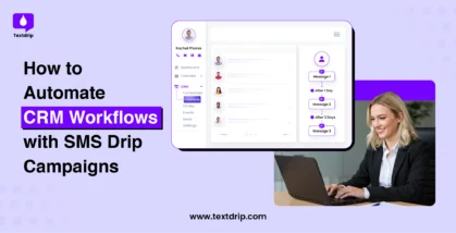 How to Automate CRM Workflows with SMS Drip Campaigns